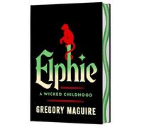 Elphie (Deluxe Limited Edition): A Wicked Childhood (Wicked Years)