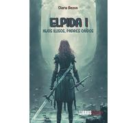 Elpida I. Hijos ilusos, padres caídos | Clara Bezos