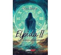 Elpida II. Ancestros efímeros, tiempo soñador