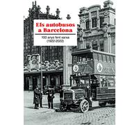 ELS AUTOBUSOS A BARCELONA: 100 Anys fent xarxa