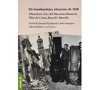 Els bombardejos silenciats de 1938: Albocàsser, Ares del Maestrat, Benassal, Vilar de Canes, Rossell i Morella (Biblioteca dels Ports de Morella)