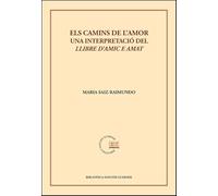 Els camins de l'amor. Una interpretació del "Llibre d'amic e amat": 106 (BIBLIOTECA SANCHIS GUARNER)