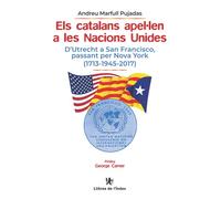 Els Catalans Apel·Len A Les Nacions Unides: d'Utrecht a San Francisco, passant per Nova York (1713-1945-2017) (Fora de col·lecció)