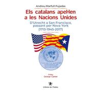 Els Catalans Apel·Len A Les Nacions Unides: d'Utrecht a San Francisco, passant per Nova York (1713-1945-2017): 0 (Fora de col·lecció)