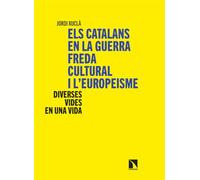 Els catalans en la guerra freda cultural i l’europeisme: Diverses vides en una vida: 546 (Investigación y Debate)