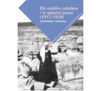 Els Catòlics Catalans I La Qüestió Jueva (1917-1939)