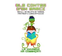 Els contes d'en Marci: Recull de relats de terror, fantasia i ciència-ficció