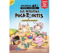Els detectius Poca-zooltes. Quadern de vacances. Començo 1r de Primària (Aprendre a llegir)