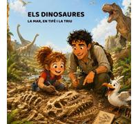 ELS DINOSAURES: La Mar, en Tifé i la Triu (Petites aventures, grans professions)