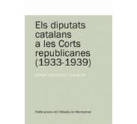 Els Diputats Catalans A Les Corts Republicanes 1933-1939