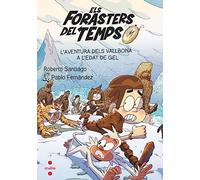 Els Forasters Del Temps 16: L Aventura Dels Vallbona A L Edat De Gel