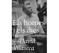 Els Homes I Els Dies: Obra Narrativa Completa
