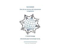 Els Kazadi, une vie au service de la jeunesse congolaise: Ecole Lisanga, une école pour la vie et par la vie
