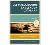Els mallorquins i la llengua catalana. Segles XIII-XXI | Josep Massot I Muntaner