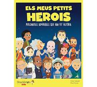 Els meus petits herois: Personatges admirables que han fet història
