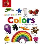 Els meus primers colors. Aprenc a conèixer-los! (Catalá - A PARTIR DE 0 ANYS - IMAGINARIS (PRIMERS DICCIONARIS VISUALS) - Els meus primers...)