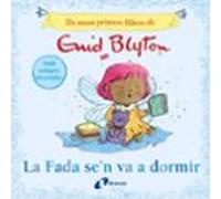 Els Meus Primers Llibres D Enid Blyton. La Fada Se N Va A Dormir