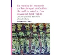 Els Monjos Del Monestir De Sant Miquel De Cruilles I La Justicia: Cronica D'un Assassinat Fallit (1353) - La Curia Episcopal De Girona A L'edat ... 258 (Textos i Estudis de Cultura Catalana)