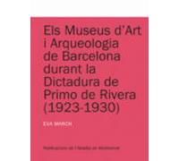 els museus dart i arqueologia de la barcelona durant la dictadur a de