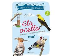 Els Ocells - Observar-los. Comprendre'ls. Protegir-los: 1 (La meva petita guia de natura)