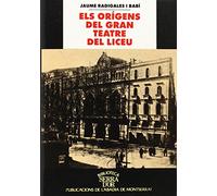 Els Orígens del Gran Teatre del Liceu (1837-1847): de La Placa de Santa Anna a la Rambla: Historia del Liceu Filharmonic D'Isabel II O Liceu Filodramatic de Barcelona (Biblioteca Serra d'Or)