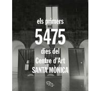 Els primers 5.475 dies del Centre d'Art Santa Mònica | Aavv