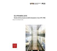 Els Primers Anys. Estudis De Comunicació A La Uab. Antecedents I Inicis (1971-1985): 9 (50 anys d'experiències UAB)