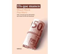 Els que manen: Vida i miracles de les 50 famílies que mouen els fils de Catalunya (FORA DE COL·LECCIO)