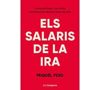 Els salaris de la ira: L’empobriment de molts amenaça la democràcia de tots (Divulgació)