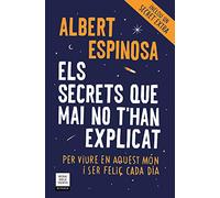 Els secrets que mai no t'han explicat (ed. actualitzada): Per viure en aquest món i ser feliç cada dia (Narrativa)