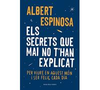 Els secrets que mai no t'han explicat: Per viure en aquest món i ser feliç cada dia (Divulgació)
