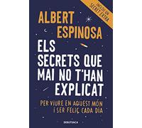 Els secrets que mai no t'han explicat: Per viure en aquest món i ser feliç cada dia (Ficció)
