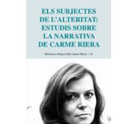 Els Subjectes De L'alteritat: Estudis Sobre La Narrativa De Carme Riera