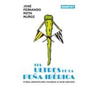 Els ultres de la peña iberica. Futbol, espanyolisme i violència a Barcelona (1925-1931) | José Fernando Mota Muñoz