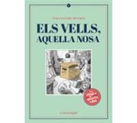 Els Vells Aquella Nosa: Un Elogi De La Quarta Edat