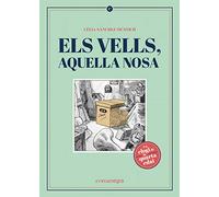 Els vells, aquella nosa: Un elogi de la quarta edat (NARRATIVA)