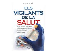 ELS VIGILANTS DE LA SALUT: Qui són, en realitat, els que lluiten contra la malaltia i les pandèmies per evitar que assolin la nostra societat? (Sociedad actual)