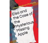 Elsa and the Case of the Mysterious Missing Apple
