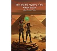 ELSA AND THE MISTERY OF GREEN STONE: An archaeological thriller for teens, full of suspense and international intrigue