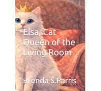 Elsa, Cat Queen of the Living Room: 5 (Cat Mama Librarian's Cats)