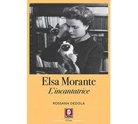Elsa Morante. L'incantatrice (Le comete)