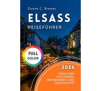 Elsass Reiseführer 2026: Zwischen Fachwerk, Weinbergen und Geschichte