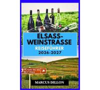 Elsass Weinstraße REISEFÜHRER 2026-2027