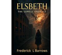 Elsbeth: The Lowell Anomaly (The Elsbeth Chronicles)