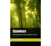 Elsewhere: When Earth collapses, salvation must be built-not found.