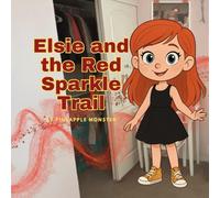 Elsie and the Red Sparkle Trail (The Pineapple Monster Adventures)