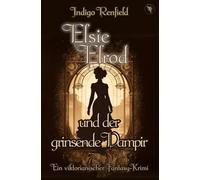 Elsie Elrod und der grinsende Vampir: Ein viktorianischer Fantasy-Krimi