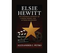 ELSIE HEWITT: The Inspiring Journey Of A Rising Model And Actress Biography