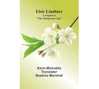 Elsie Lindtner; A Sequel To "The Dangerous Age"
