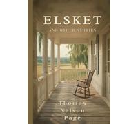Elsket and Other Stories: A Collection of Short Fiction Exploring Memory, Loss, and Southern Life